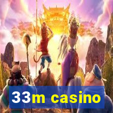 33m casino